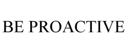 BE PROACTIVE trademark