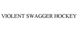 VIOLENT SWAGGER HOCKEY trademark