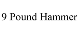 9 POUND HAMMER trademark