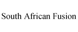 SOUTH AFRICAN FUSION trademark