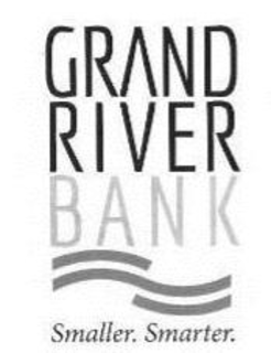 GRAND RIVER BANK SMALLER.SMARTER. trademark