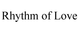RHYTHM OF LOVE trademark