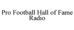 PRO FOOTBALL HALL OF FAME RADIO trademark