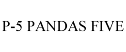 P-5 PANDAS FIVE trademark
