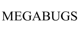 MEGABUGS trademark
