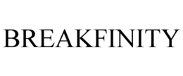 BREAKFINITY trademark