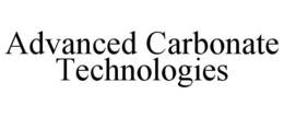 ADVANCED CARBONATE TECHNOLOGIES trademark