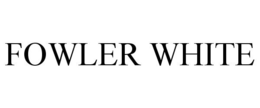 FOWLER WHITE trademark