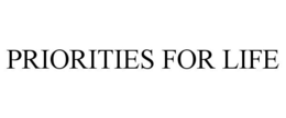 PRIORITIES FOR LIFE trademark