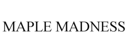 MAPLE MADNESS trademark
