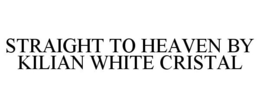 STRAIGHT TO HEAVEN BY KILIAN WHITE CRISTAL trademark