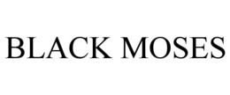 BLACK MOSES trademark