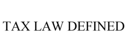 TAX LAW DEFINED trademark