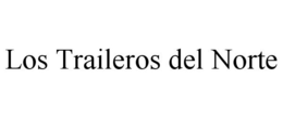 LOS TRAILEROS DEL NORTE trademark