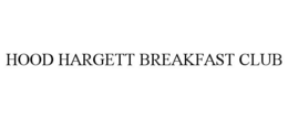 HOOD HARGETT BREAKFAST CLUB trademark