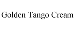 GOLDEN TANGO CREAM trademark