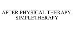 AFTER PHYSICAL THERAPY, SIMPLETHERAPY trademark