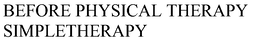 BEFORE PHYSICAL THERAPY SIMPLETHERAPY trademark