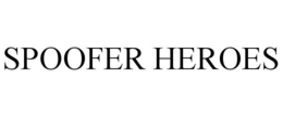 SPOOFER HEROES trademark