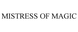 MISTRESS OF MAGIC trademark