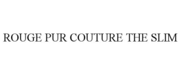 ROUGE PUR COUTURE THE SLIM trademark