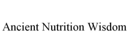 ANCIENT NUTRITION WISDOM trademark