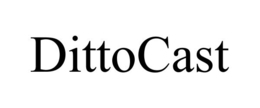 DITTOCAST trademark