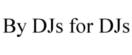 BY DJS FOR DJS trademark