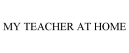 MY TEACHER AT HOME trademark