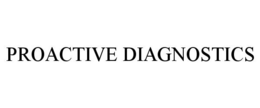 PROACTIVE DIAGNOSTICS trademark