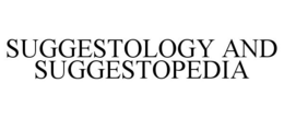 SUGGESTOLOGY AND SUGGESTOPEDIA trademark