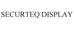 SECURTEQ DISPLAY trademark