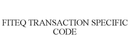 FITEQ TRANSACTION SPECIFIC CODE trademark