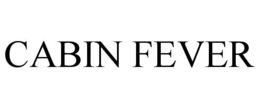 CABIN FEVER trademark