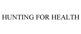 HUNTING FOR HEALTH trademark