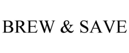 BREW & SAVE trademark