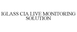 IGLASS CIA LIVE MONITORING SOLUTION trademark