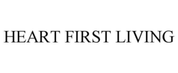 HEART FIRST LIVING trademark