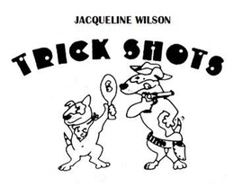 JACQUELINE WILSON TRICK SHOTS TS trademark