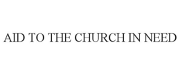 AID TO THE CHURCH IN NEED trademark