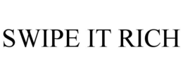 SWIPE IT RICH trademark