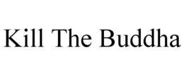 KILL THE BUDDHA trademark