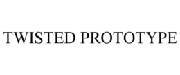TWISTED PROTOTYPE trademark