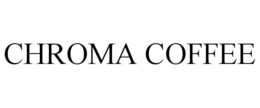 CHROMA COFFEE trademark