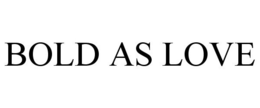 BOLD AS LOVE trademark