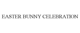 EASTER BUNNY CELEBRATION trademark
