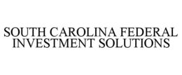 SOUTH CAROLINA FEDERAL INVESTMENT SOLUTIONS trademark