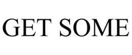 GET SOME trademark
