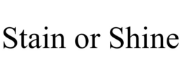 STAIN OR SHINE trademark