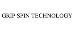 GRIP SPIN TECHNOLOGY trademark